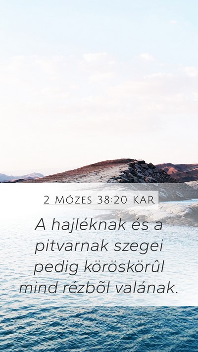 2 Mózes 38:20 KAR Mobile Phone Wallpaper - A hajléknak és a pitvarnak szegei pedig - Mobile Bible Verse Wallpaper