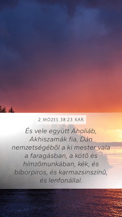 2 Mózes 38:23 KAR Mobile Phone Wallpaper - És vele együtt Aholiáb, Akhiszamák fia, Dán - Mobile Bible Verse Wallpaper