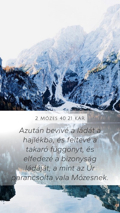 2 Mózes 40:21 KAR Mobile Phone Wallpaper - Azután bevivé a ládát a hajlékba, és - Mobile Bible Verse Wallpaper