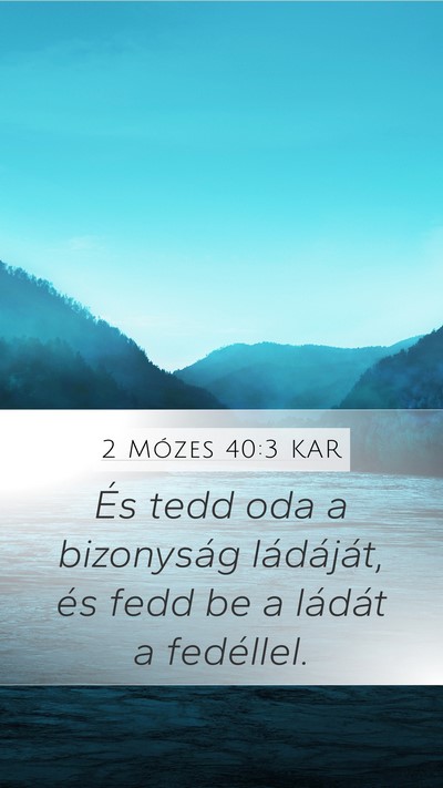 2 Mózes 40:3 KAR Mobile Phone Wallpaper - És tedd oda a bizonyság ládáját, és fedd be - Mobile Bible Verse Wallpaper