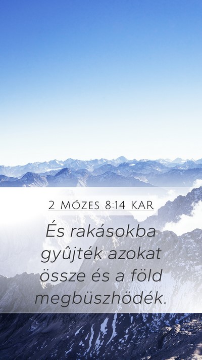 2 Mózes 8:14 KAR Mobile Phone Wallpaper - És rakásokba gyûjték azokat össze és a - Mobile Bible Verse Wallpaper