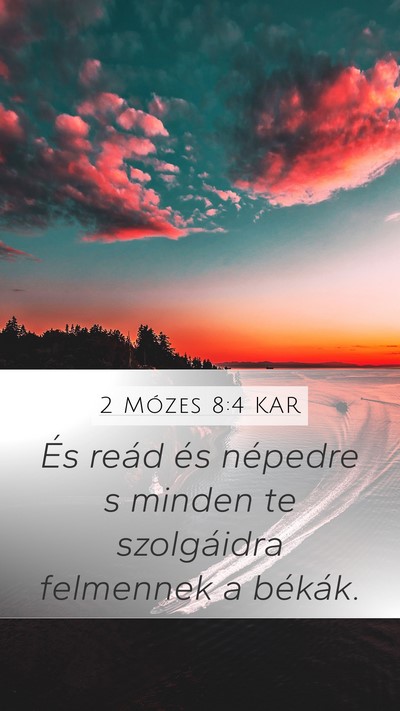 2 Mózes 8:4 KAR Mobile Phone Wallpaper - És reád és népedre s minden te szolgáidra - Mobile Bible Verse Wallpaper