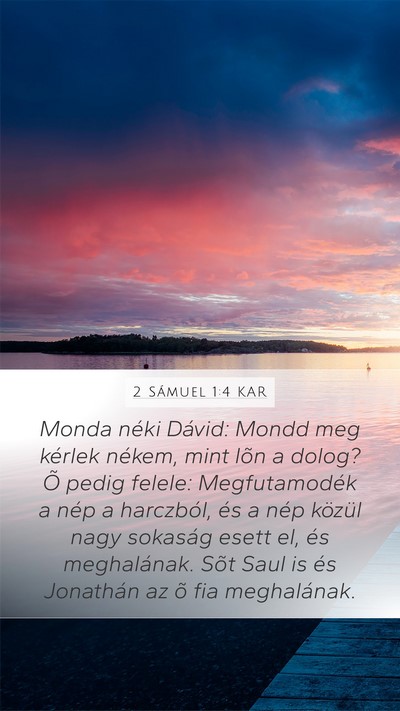 2 Sámuel 1:4 KAR Mobile Phone Wallpaper - Monda néki Dávid: Mondd meg kérlek nékem, - Mobile Bible Verse Wallpaper