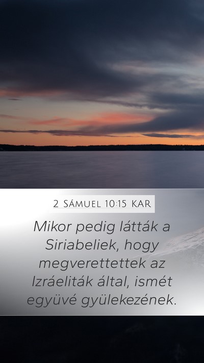 2 Sámuel 10:15 KAR Mobile Phone Wallpaper - Mikor pedig látták a Siriabeliek, hogy - Mobile Bible Verse Wallpaper