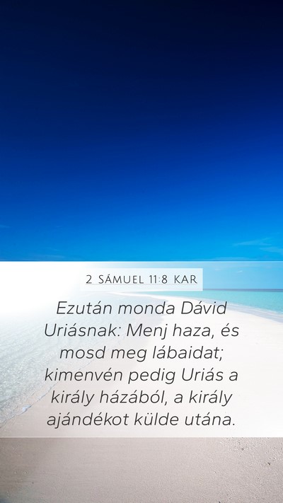 2 Sámuel 11:8 KAR Mobile Phone Wallpaper - Ezután monda Dávid Uriásnak: Menj haza, és - Mobile Bible Verse Wallpaper
