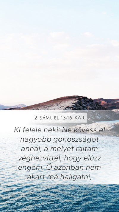 2 Sámuel 13:16 KAR Mobile Phone Wallpaper - Ki felele néki: Ne kövess el nagyobb - Mobile Bible Verse Wallpaper