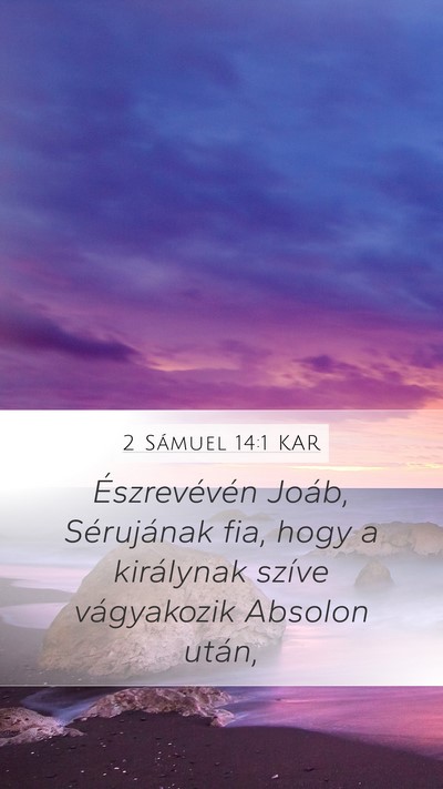 2 Sámuel 14:1 KAR Mobile Phone Wallpaper - Észrevévén Joáb, Sérujának fia, hogy a - Mobile Bible Verse Wallpaper