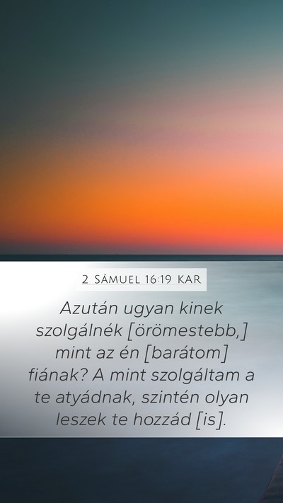 2 Sámuel 16:19 KAR Mobile Phone Wallpaper - Azután ugyan kinek szolgálnék [örömestebb,] - Mobile Bible Verse Wallpaper