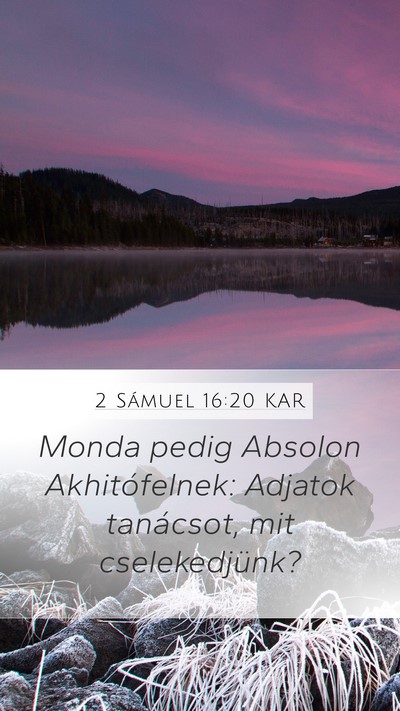 2 Sámuel 16:20 KAR Mobile Phone Wallpaper - Monda pedig Absolon Akhitófelnek: Adjatok - Mobile Bible Verse Wallpaper