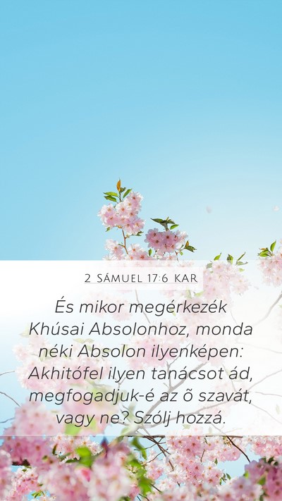 2 Sámuel 17:6 KAR Mobile Phone Wallpaper - És mikor megérkezék Khúsai Absolonhoz, monda - Mobile Bible Verse Wallpaper