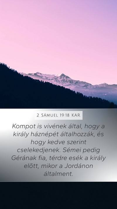 2 Sámuel 19:18 KAR Mobile Phone Wallpaper - Kompot is vivének által, hogy a király - Mobile Bible Verse Wallpaper