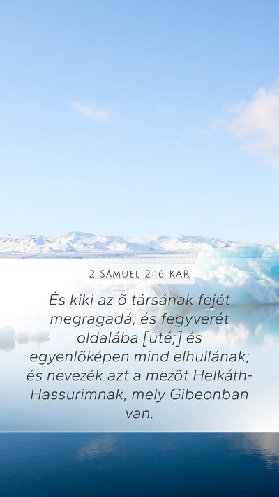 2 Sámuel 2:16 KAR Mobile Phone Wallpaper - És kiki az õ társának fejét megragadá, és - Mobile Bible Verse Wallpaper