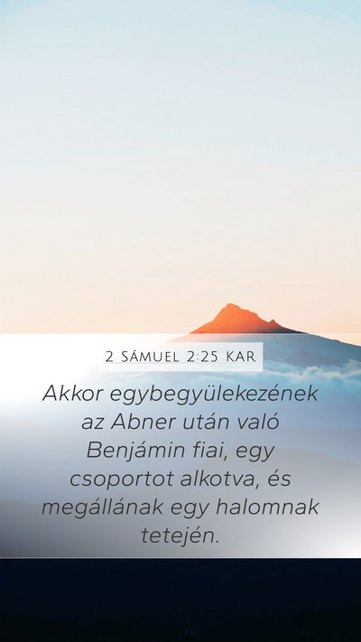 2 Sámuel 2:25 KAR Mobile Phone Wallpaper - Akkor egybegyülekezének az Abner után való - Mobile Bible Verse Wallpaper