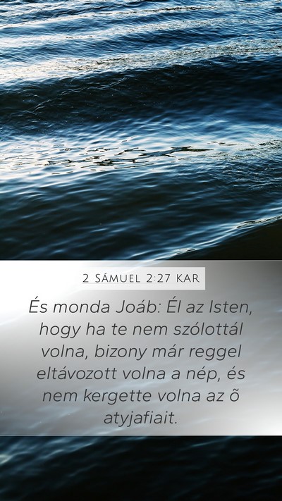 2 Sámuel 2:27 KAR Mobile Phone Wallpaper - És monda Joáb: Él az Isten, hogy ha te nem - Mobile Bible Verse Wallpaper