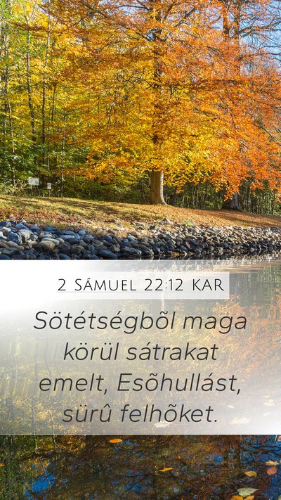 2 Sámuel 22:12 KAR Mobile Phone Wallpaper - Sötétségbõl maga körül sátrakat emelt, - Mobile Bible Verse Wallpaper