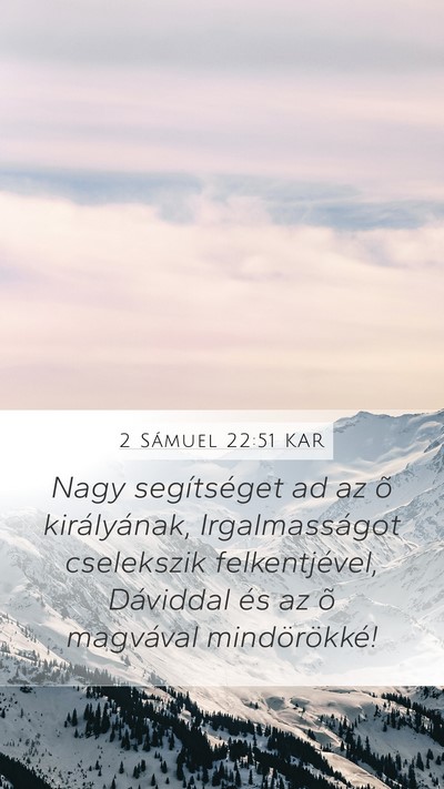 2 Sámuel 22:51 KAR Mobile Phone Wallpaper - Nagy segítséget ad az õ királyának, - Mobile Bible Verse Wallpaper