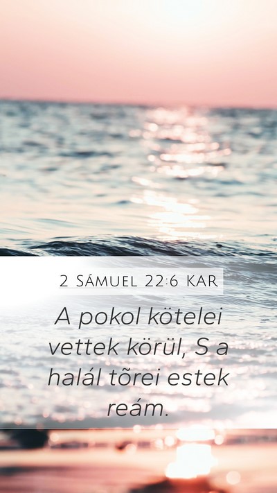 2 Sámuel 22:6 KAR Mobile Phone Wallpaper - A pokol kötelei vettek körül, S a halál - Mobile Bible Verse Wallpaper
