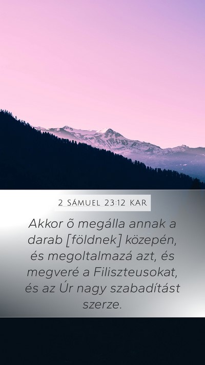 2 Sámuel 23:12 KAR Mobile Phone Wallpaper - Akkor õ megálla annak a darab [földnek] - Mobile Bible Verse Wallpaper