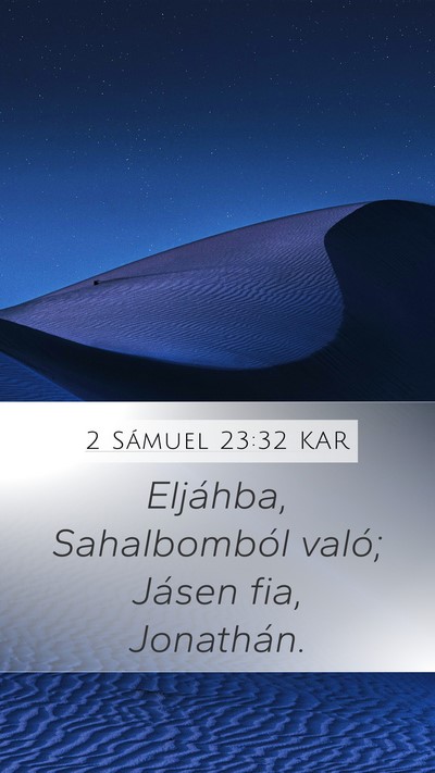 2 Sámuel 23:32 KAR Mobile Phone Wallpaper - Eljáhba, Sahalbomból való; Jásen fia, - Mobile Bible Verse Wallpaper