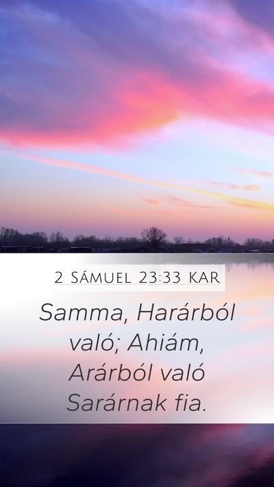 2 Sámuel 23:33 KAR Mobile Phone Wallpaper - Samma, Harárból való; Ahiám, Arárból való - Mobile Bible Verse Wallpaper