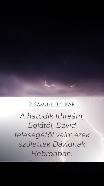 2 Sámuel 3:5 KAR Mobile Phone Wallpaper - A hatodik Ithreám, Eglától, Dávid - Mobile Bible Verse Wallpaper