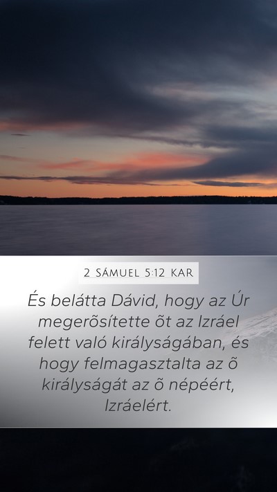 2 Sámuel 5:12 KAR Mobile Phone Wallpaper - És belátta Dávid, hogy az Úr megerõsítette - Mobile Bible Verse Wallpaper