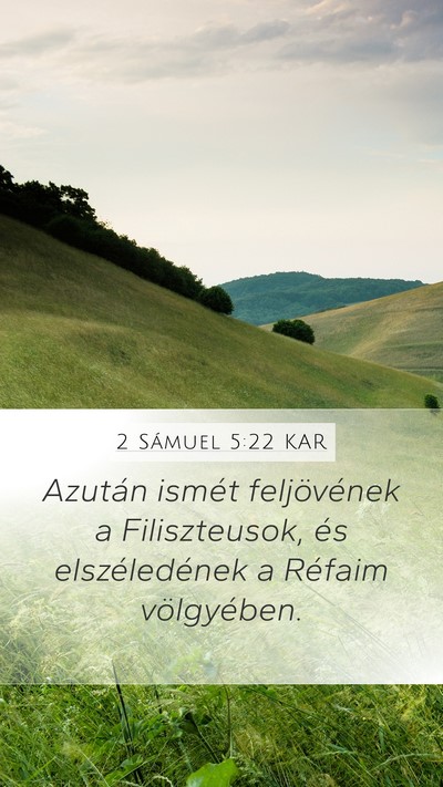 2 Sámuel 5:22 KAR Mobile Phone Wallpaper - Azután ismét feljövének a Filiszteusok, és - Mobile Bible Verse Wallpaper