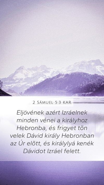 2 Sámuel 5:3 KAR Mobile Phone Wallpaper - Eljövének azért Izráelnek minden vénei a - Mobile Bible Verse Wallpaper