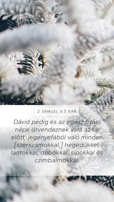 2 Sámuel 6:5 KAR Mobile Phone Wallpaper - Dávid pedig és az egész Izráel népe - Mobile Bible Verse Wallpaper