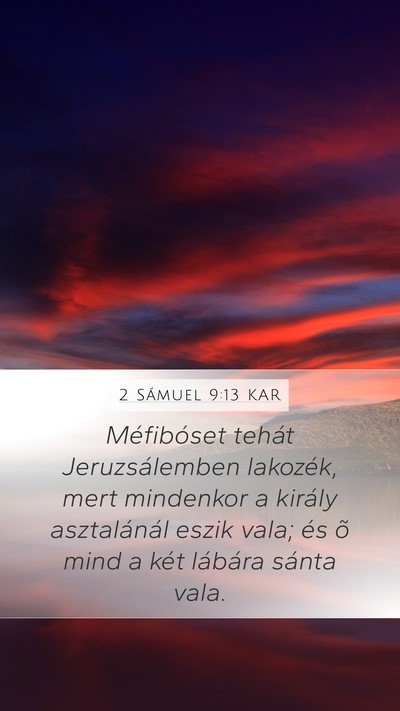 2 Sámuel 9:13 KAR Mobile Phone Wallpaper - Méfibóset tehát Jeruzsálemben lakozék, mert - Mobile Bible Verse Wallpaper