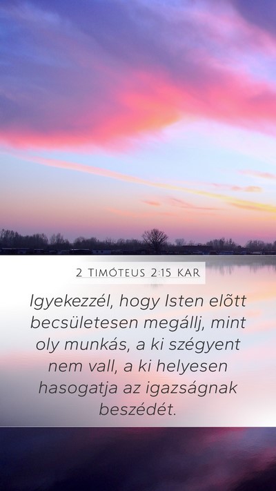 2 Timóteus 2:15 KAR Mobile Phone Wallpaper - Igyekezzél, hogy Isten elõtt becsületesen - Mobile Bible Verse Wallpaper