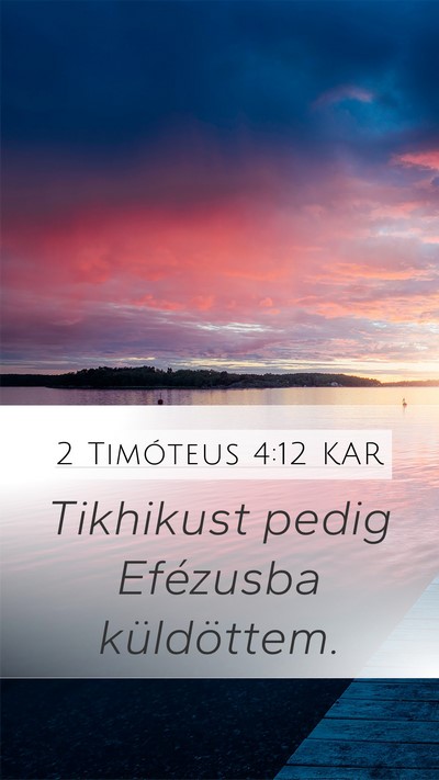 2 Timóteus 4:12 KAR Mobile Phone Wallpaper - Tikhikust pedig Efézusba - Mobile Bible Verse Wallpaper