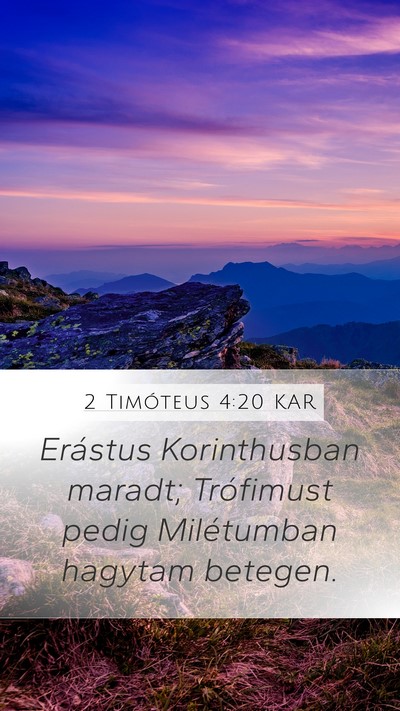 2 Timóteus 4:20 KAR Mobile Phone Wallpaper - Erástus Korinthusban maradt; Trófimust pedig - Mobile Bible Verse Wallpaper