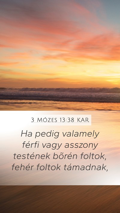 3 Mózes 13:38 KAR Mobile Phone Wallpaper - Ha pedig valamely férfi vagy asszony testének - Mobile Bible Verse Wallpaper