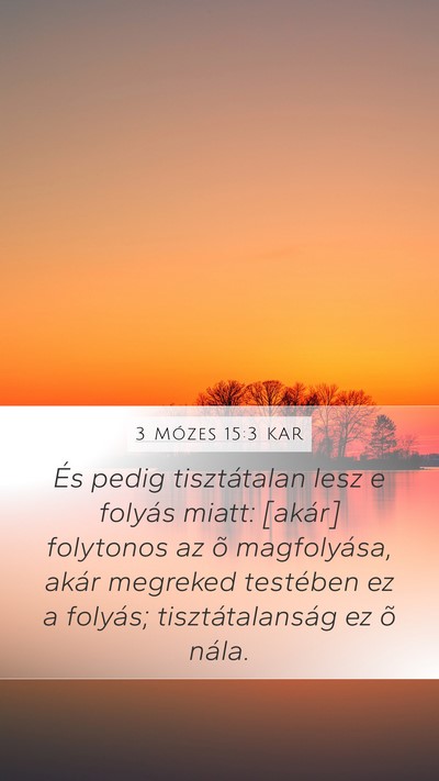 3 Mózes 15:3 KAR Mobile Phone Wallpaper - És pedig tisztátalan lesz e folyás miatt: - Mobile Bible Verse Wallpaper