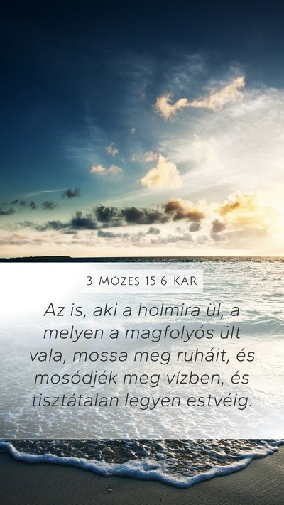 3 Mózes 15:6 KAR Mobile Phone Wallpaper - Az is, aki a holmira ül, a melyen a magfolyós - Mobile Bible Verse Wallpaper