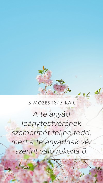 3 Mózes 18:13 KAR Mobile Phone Wallpaper - A te anyád leánytestvérének szemérmét fel - Mobile Bible Verse Wallpaper