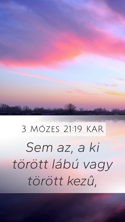 3 Mózes 21:19 KAR Mobile Phone Wallpaper - Sem az, a ki törött lábú vagy törött - Mobile Bible Verse Wallpaper