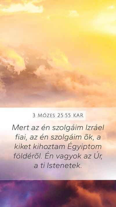 3 Mózes 25:55 KAR Mobile Phone Wallpaper - Mert az én szolgáim Izráel fiai, az én - Mobile Bible Verse Wallpaper