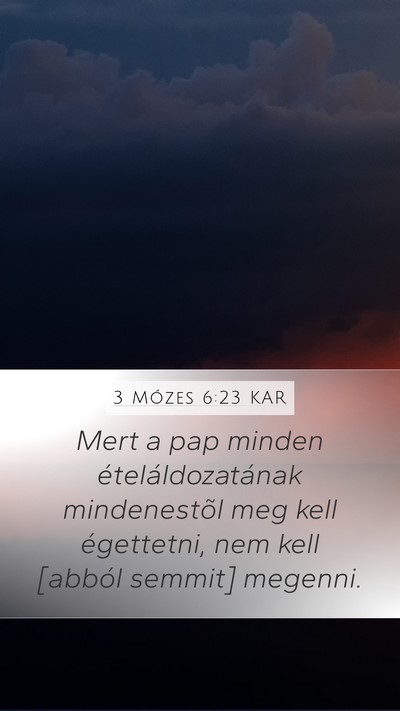 3 Mózes 6:23 KAR Mobile Phone Wallpaper - Mert a pap minden ételáldozatának mindenestõl - Mobile Bible Verse Wallpaper