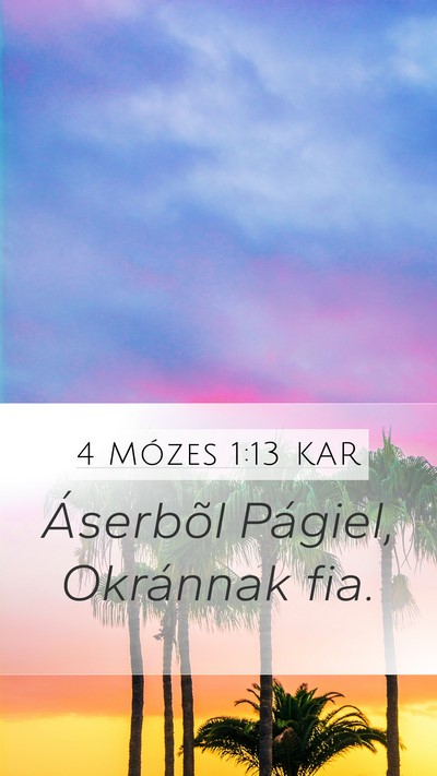 4 Mózes 1:13 KAR Mobile Phone Wallpaper - Áserbõl Págiel, Okránnak - Mobile Bible Verse Wallpaper