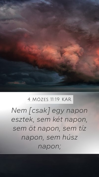 4 Mózes 11:19 KAR Mobile Phone Wallpaper - Nem [csak] egy napon esztek, sem két napon, sem - Mobile Bible Verse Wallpaper