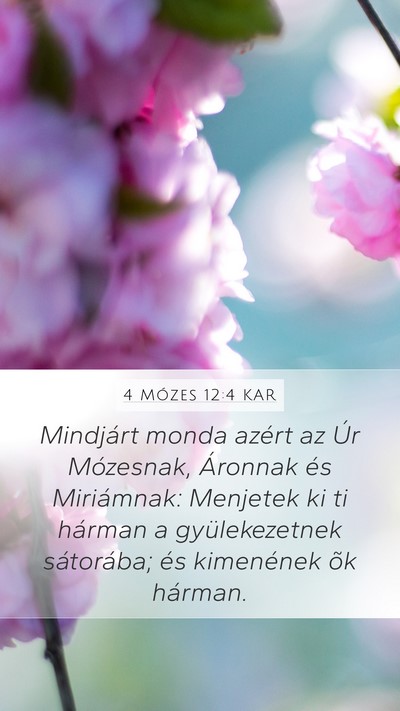 4 Mózes 12:4 KAR Mobile Phone Wallpaper - Mindjárt monda azért az Úr Mózesnak, Áronnak - Mobile Bible Verse Wallpaper