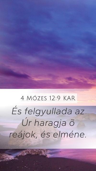 4 Mózes 12:9 KAR Mobile Phone Wallpaper - És felgyullada az Úr haragja õ reájok, és - Mobile Bible Verse Wallpaper