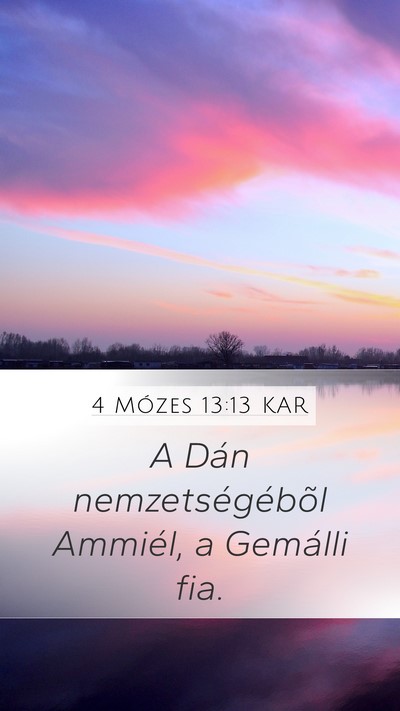 4 Mózes 13:13 KAR Mobile Phone Wallpaper - A Dán nemzetségébõl Ammiél, a Gemálli - Mobile Bible Verse Wallpaper