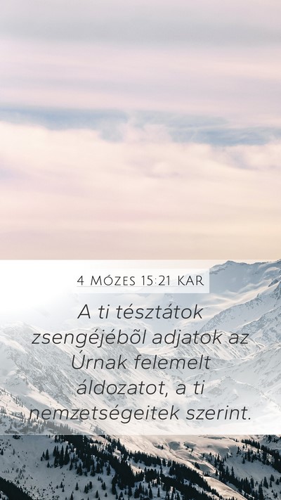 4 Mózes 15:21 KAR Mobile Phone Wallpaper - A ti tésztátok zsengéjébõl adjatok az Úrnak - Mobile Bible Verse Wallpaper