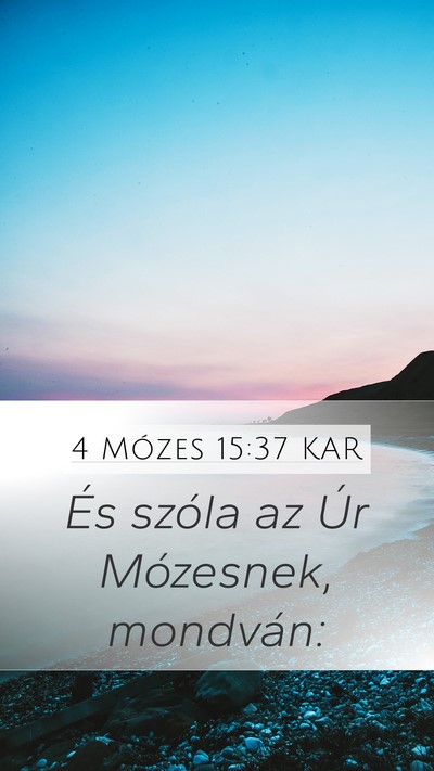 4 Mózes 15:37 KAR Mobile Phone Wallpaper - És szóla az Úr Mózesnek, - Mobile Bible Verse Wallpaper