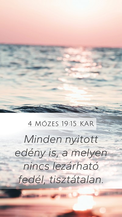4 Mózes 19:15 KAR Mobile Phone Wallpaper - Minden nyitott edény is, a melyen nincs - Mobile Bible Verse Wallpaper