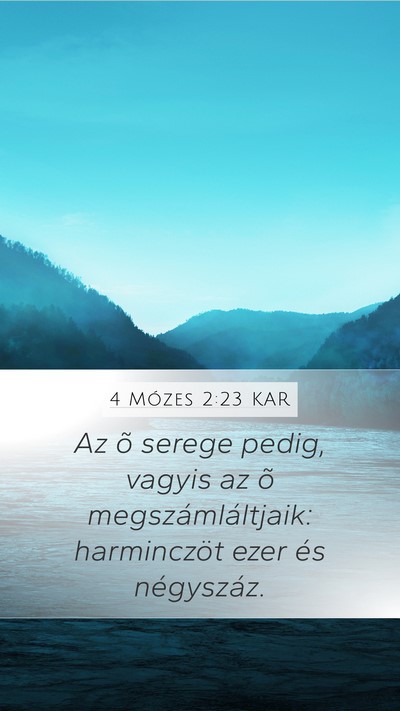 4 Mózes 2:23 KAR Mobile Phone Wallpaper - Az õ serege pedig, vagyis az õ - Mobile Bible Verse Wallpaper