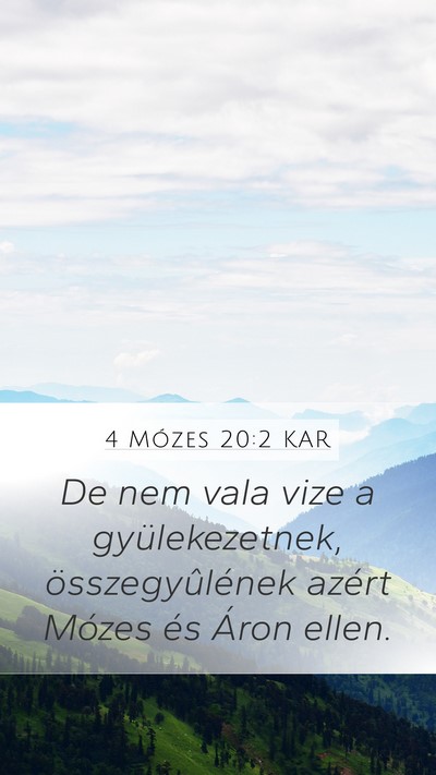 4 Mózes 20:2 KAR Mobile Phone Wallpaper - De nem vala vize a gyülekezetnek, - Mobile Bible Verse Wallpaper